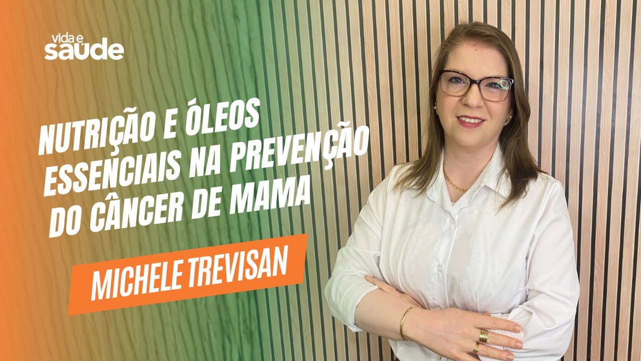 Nutrição e óleos na Prevenção do Câncer de Mama – Michele Trevisan
