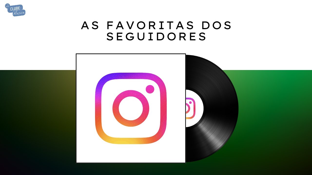PLAYLIST – AS FAVORITAS DOS SEGUIDORES DO INSTAGRAM