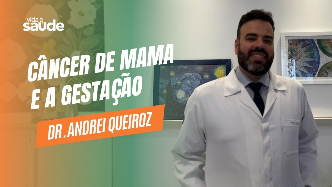 Câncer de mama e a gestação – Dr. Andrei Queiroz – Mastologista