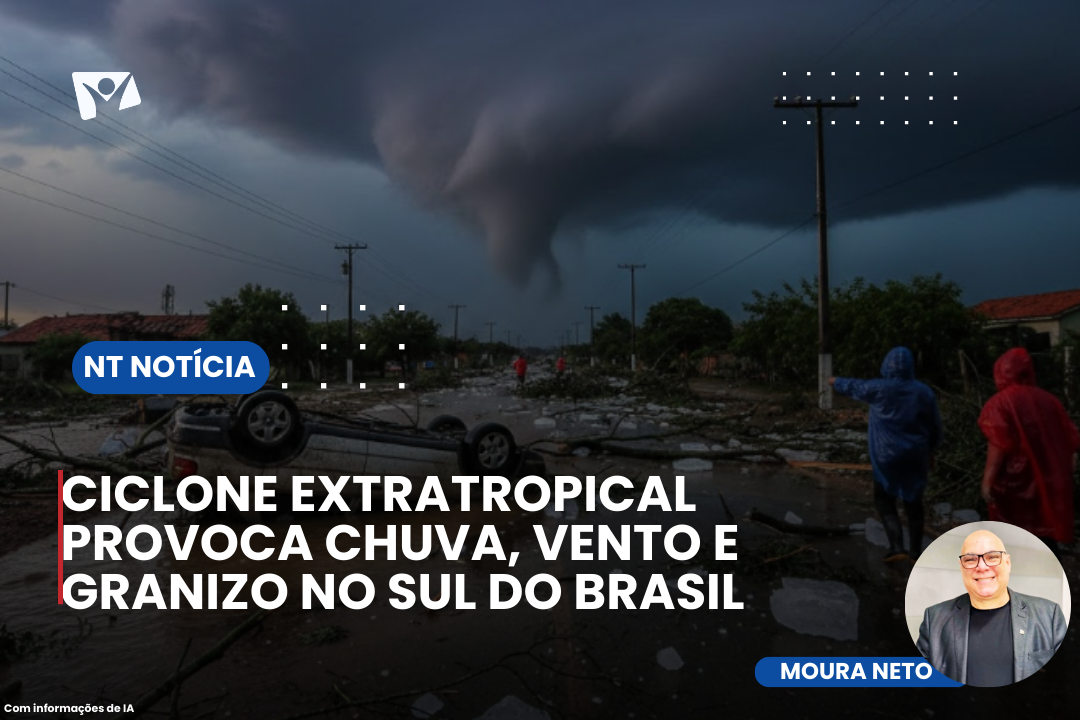 CICLONE EXTRATROPICAL PROVOCA CHUVA, VENTO E GRANIZO NO SUL DO BRASIL