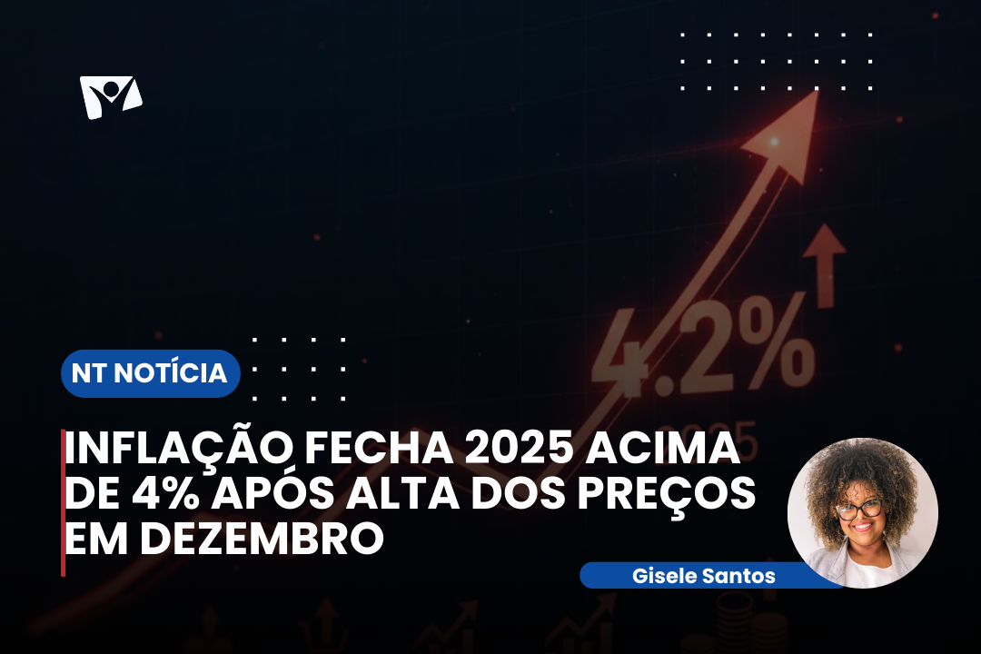 INFLAÇÃO FECHA 2025 ACIMA DE 4% APÓS ALTA DOS PREÇOS EM DEZEMBRO