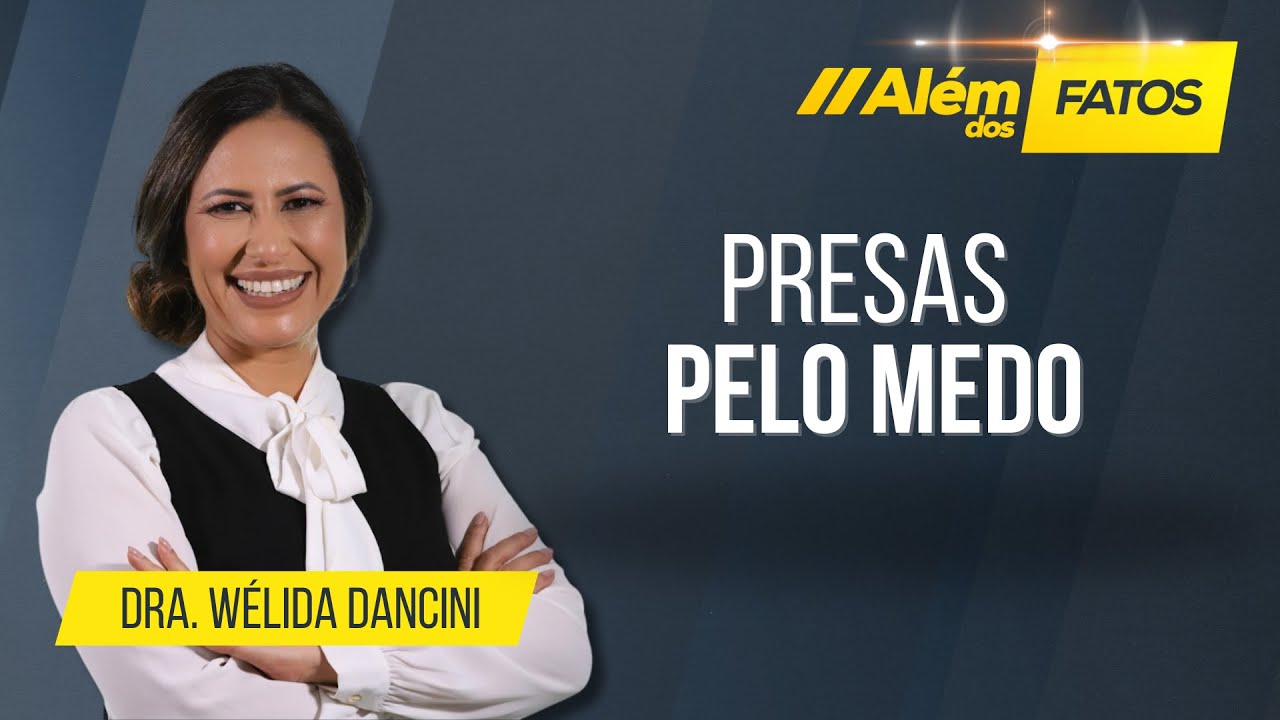 SEMANA ESPECIAL – DRA. WÉLIDA – Além dos Fatos