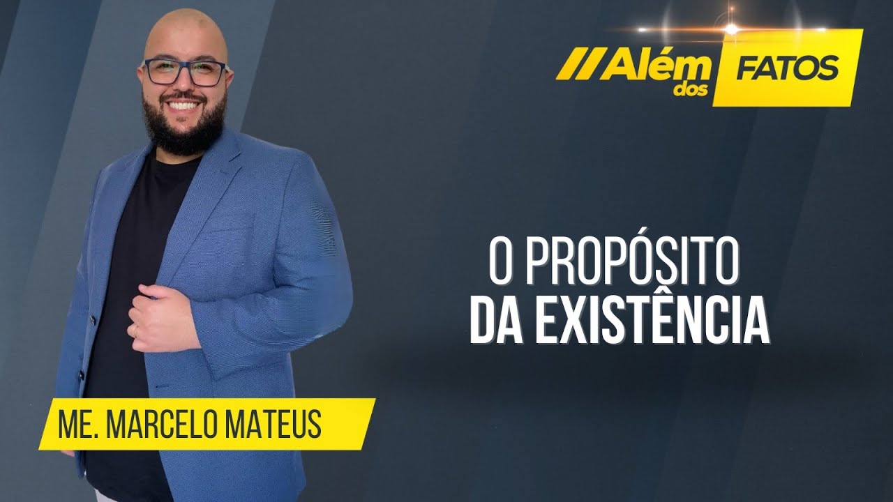 O PROPÓSITO DA EXISTÊNCIA