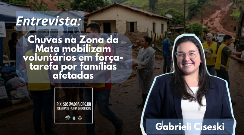 Entrevista com Gabrieli Ciseski: Chuvas na Zona da Mata mobilizam voluntários em força-tarefa por famílias afetadas