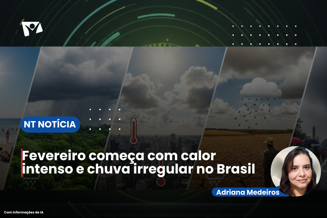 Fevereiro começa com calor intenso e chuva irregular no Brasil