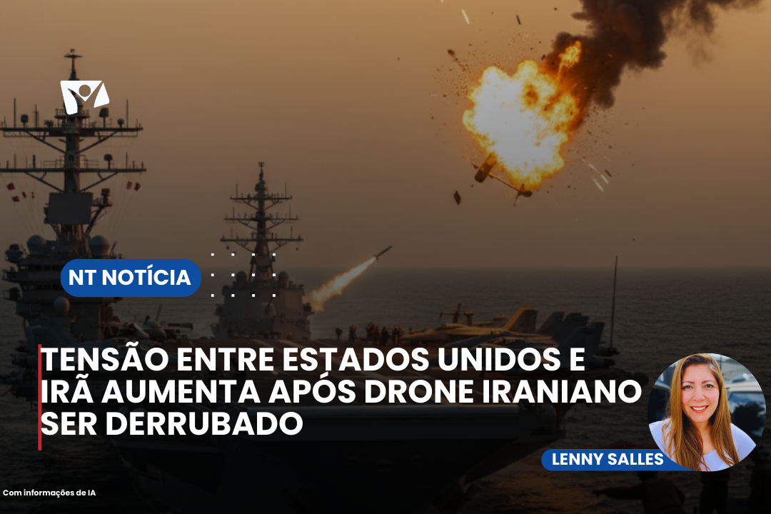 TENSÃO ENTRE ESTADOS UNIDOS E IRÃ AUMENTA APÓS DRONE IRANIANO SER DERRUBADO