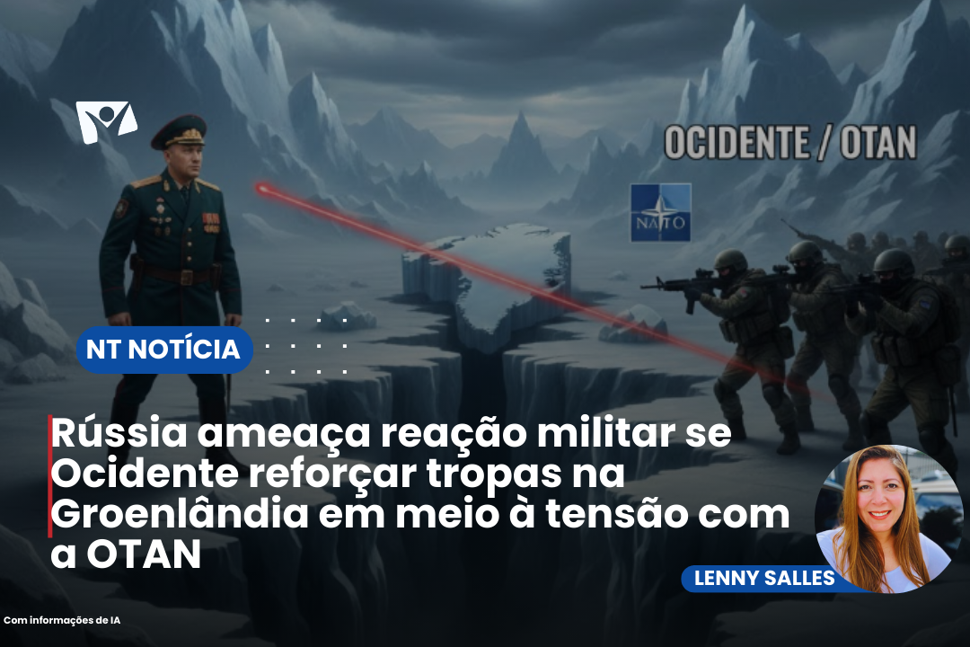 Rússia ameaça reação militar se Ocidente reforçar tropas na Groenlândia em meio à tensão com a OTAN