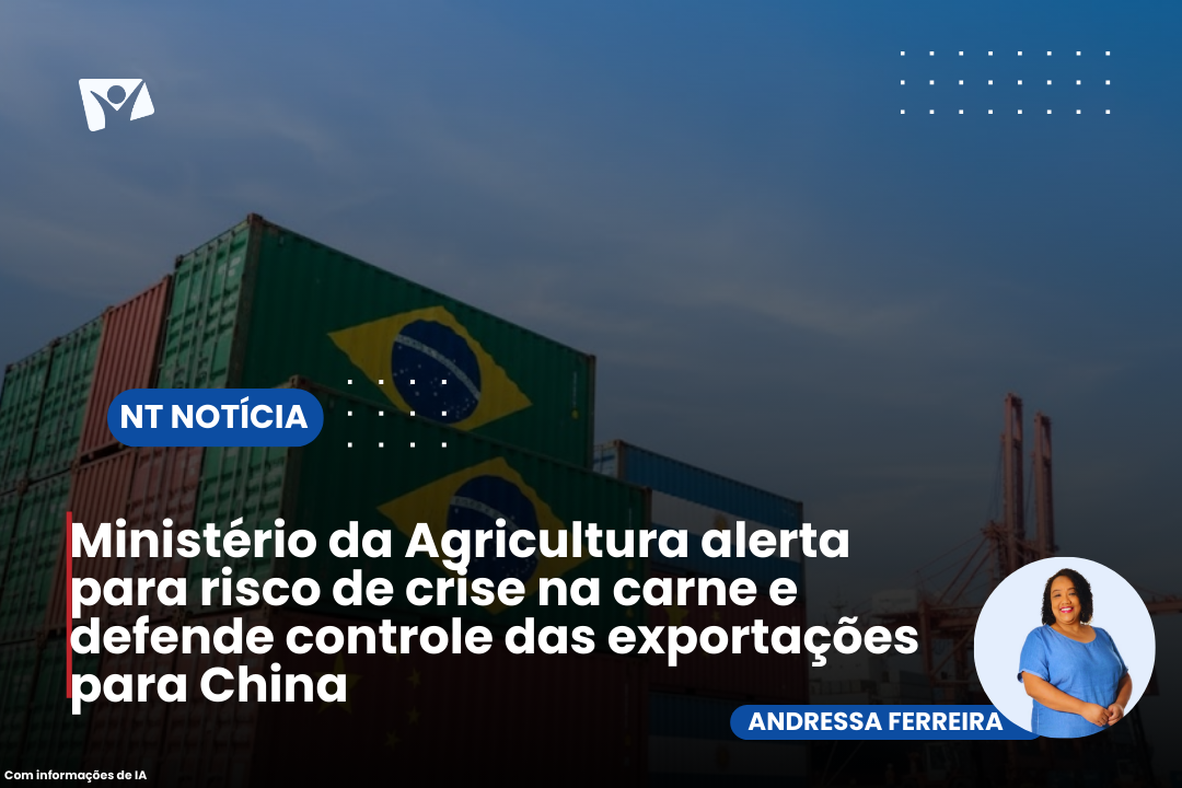 Ministério da Agricultura alerta para risco de crise na carne e defende controle das exportações para China