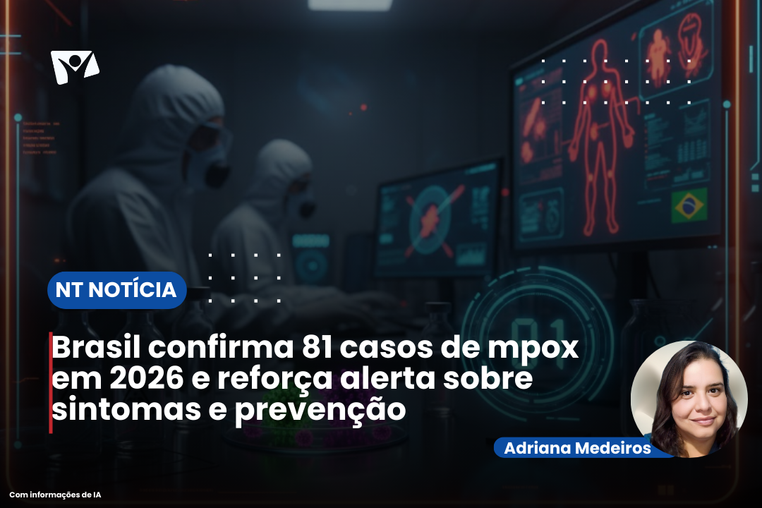 Brasil confirma 81 casos de Mpox em 2026 e reforça alerta sobre sintomas e prevenção