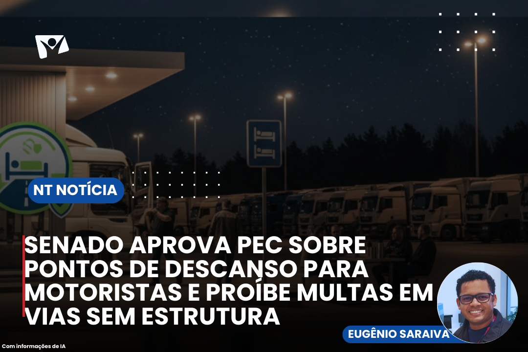 SENADO APROVA PEC SOBRE PONTOS DE DESCANSO PARA MOTORISTAS E PROÍBE MULTAS EM VIAS SEM ESTRUTURA