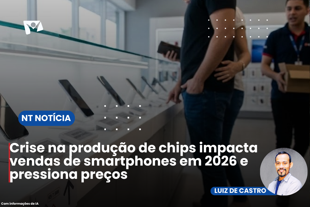 Crise na produção de chips impacta vendas de smartphones em 2026 e pressiona preços