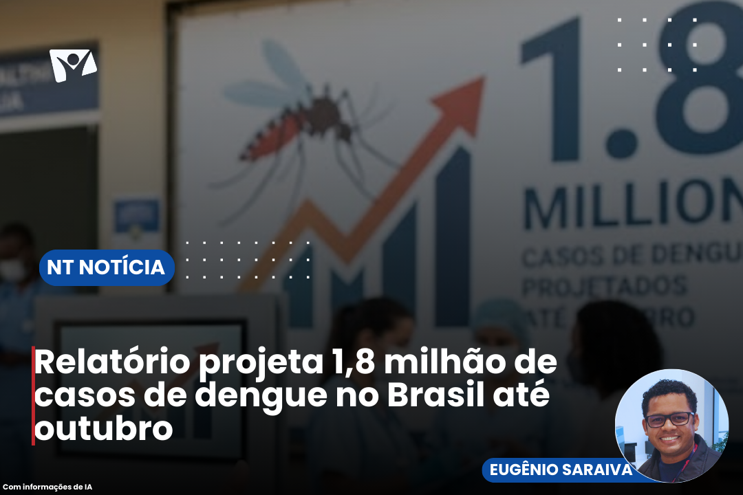 Relatório projeta 1,8 milhão de casos de dengue no Brasil até outubro