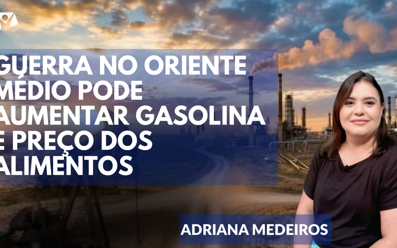 REPORTAGEM ESPECIAL: Guerra no Oriente Médio pode aumentar gasolina e preço dos alimentos