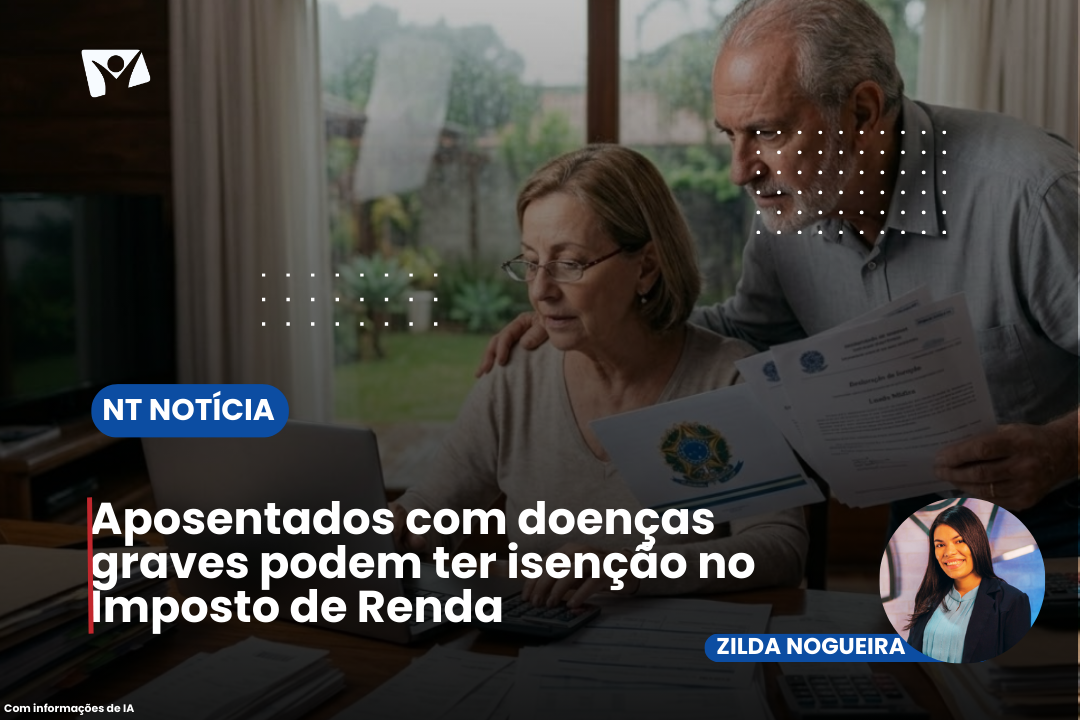 Aposentados com doenças graves podem ter isenção no Imposto de Renda