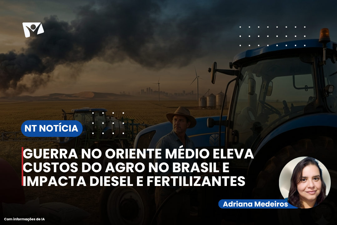 GUERRA NO ORIENTE MÉDIO ELEVA CUSTOS DO AGRO NO BRASIL E IMPACTA DIESEL E FERTILIZANTES