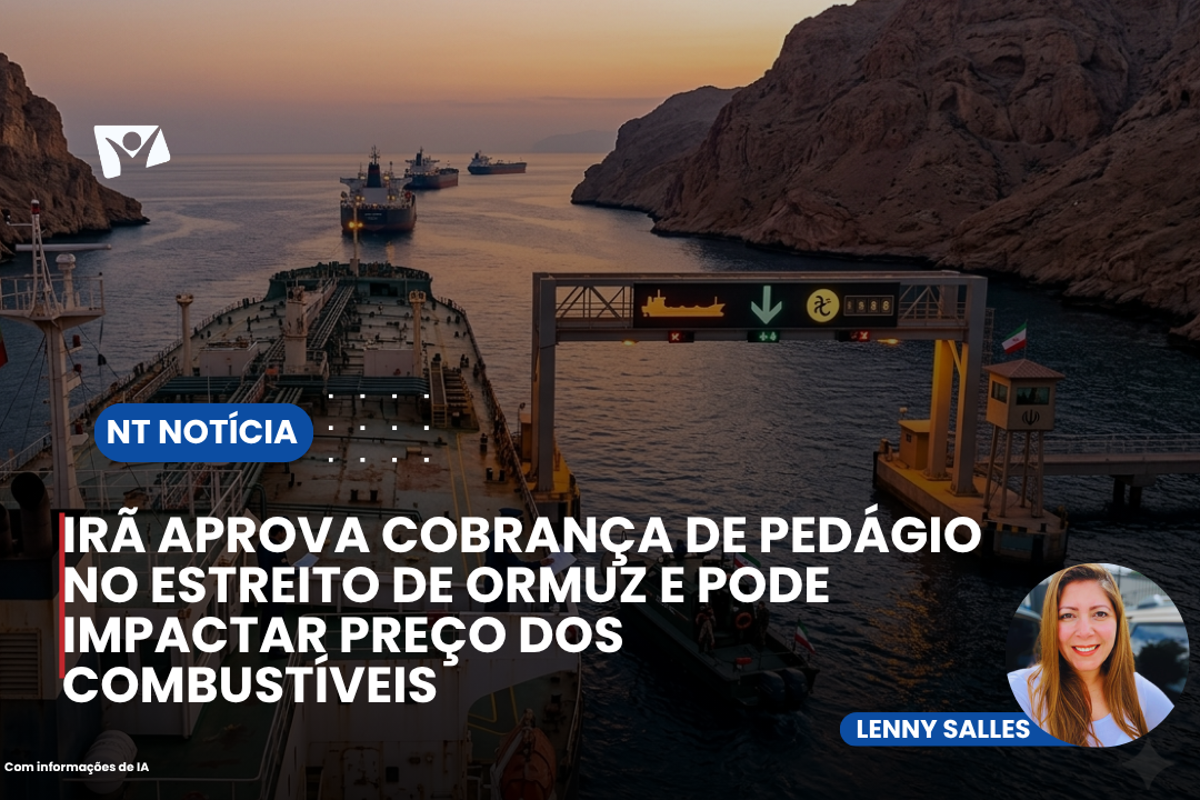 IRÃ APROVA COBRANÇA DE PEDÁGIO NO ESTREITO DE ORMUZ E PODE IMPACTAR PREÇO DOS COMBUSTÍVEIS