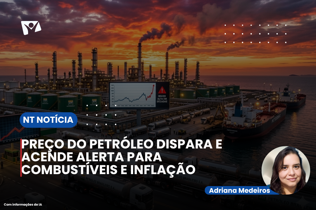 PREÇO DO PETRÓLEO DISPARA E ACENDE ALERTA PARA COMBUSTÍVEIS E INFLAÇÃO