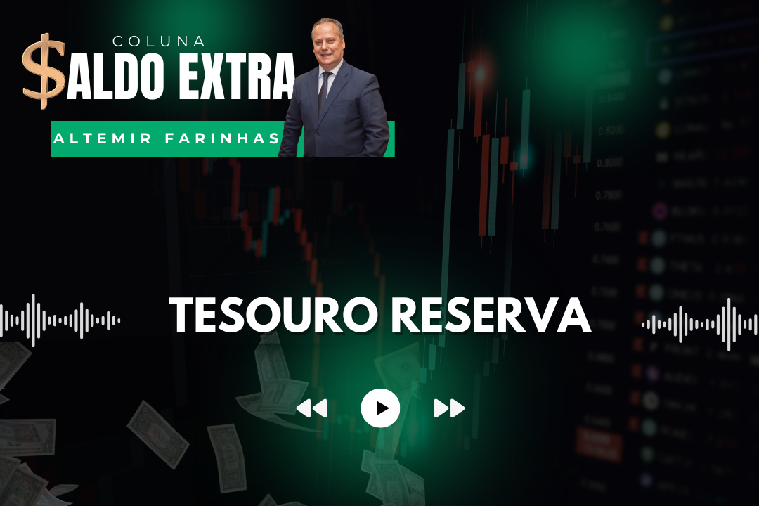 Saldo Extra | Professor Altemir Farinhas fala sobre o investimento Tesouro Reserva