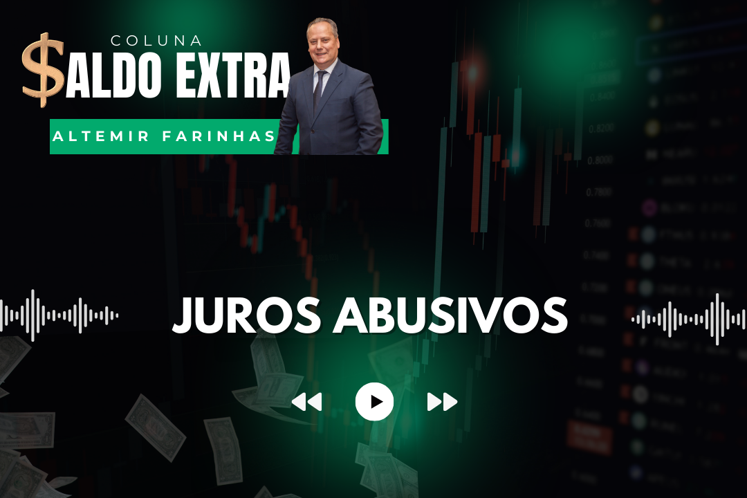 Saldo Extra | Professor Altemir Farinhas responde dúvida de ouvinte sobre juros abusivos