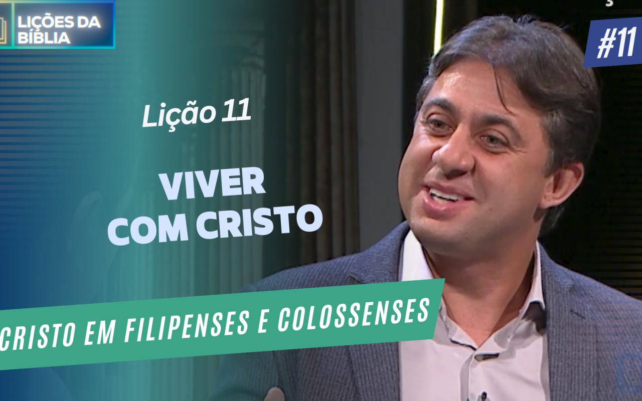 Lição 11: Viver com Cristo