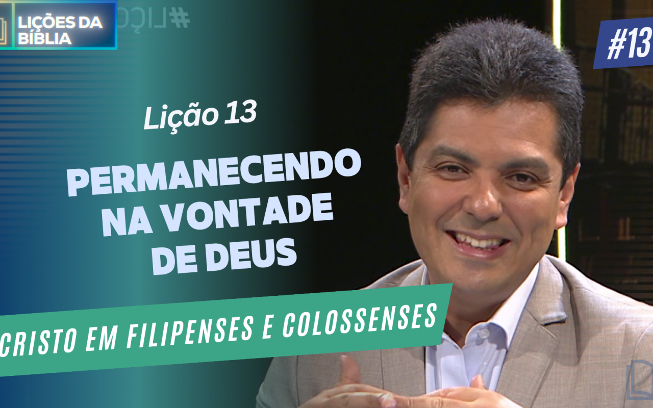 Lição 13: Permanecendo na vontade de Deus