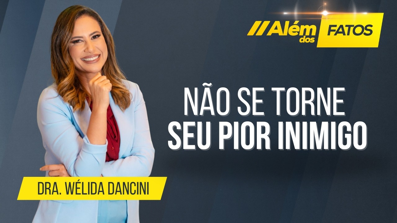 NÃO SE TORNE SEU PIOR INIMIGO