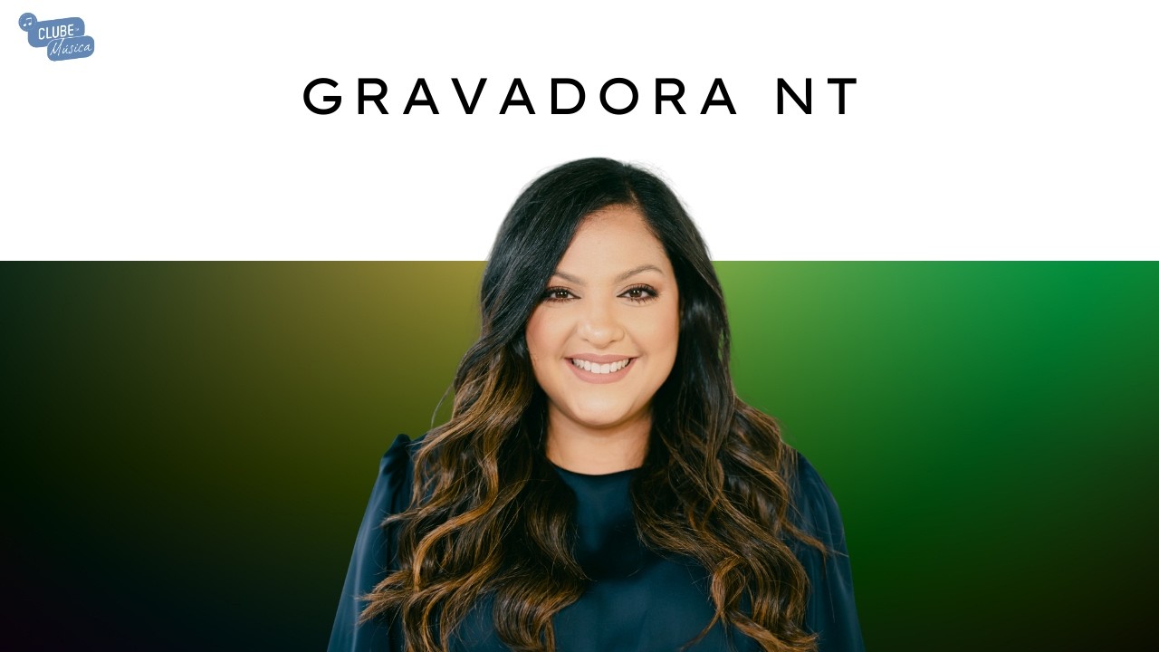 GRAVADORA NT NO CLUBE DA MÚSICA