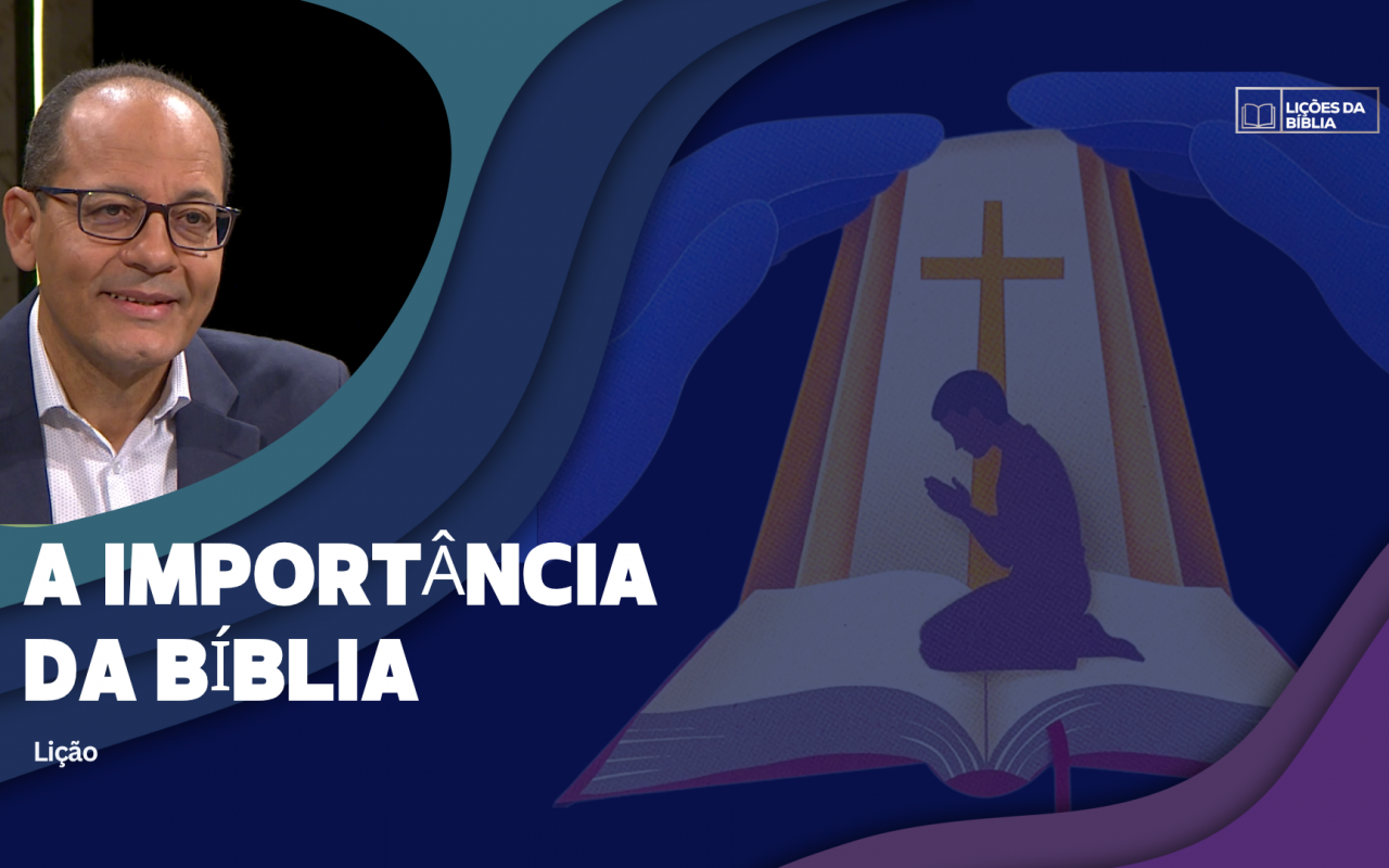 Lição 4: A Importância da Bíblia | TV Novo Tempo – Lições da Biblia