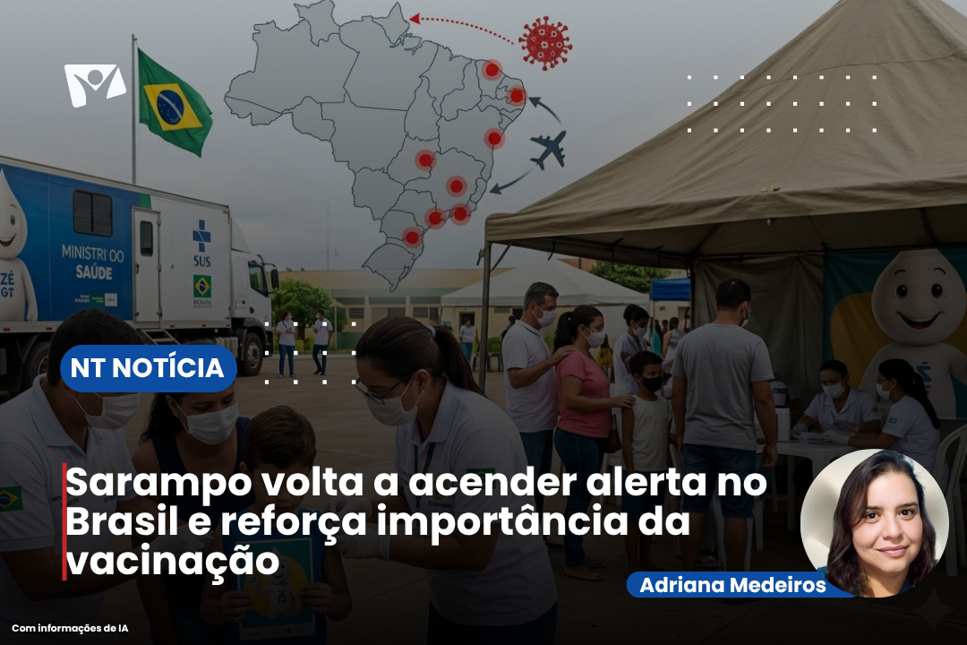 Sarampo volta a acender alerta no Brasil e reforça importância da vacinação