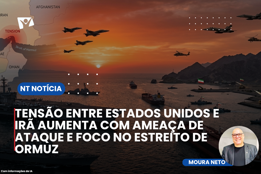 TENSÃO ENTRE ESTADOS UNIDOS E IRÃ AUMENTA COM AMEAÇA DE ATAQUE E FOCO NO ESTREITO DE ORMUZ