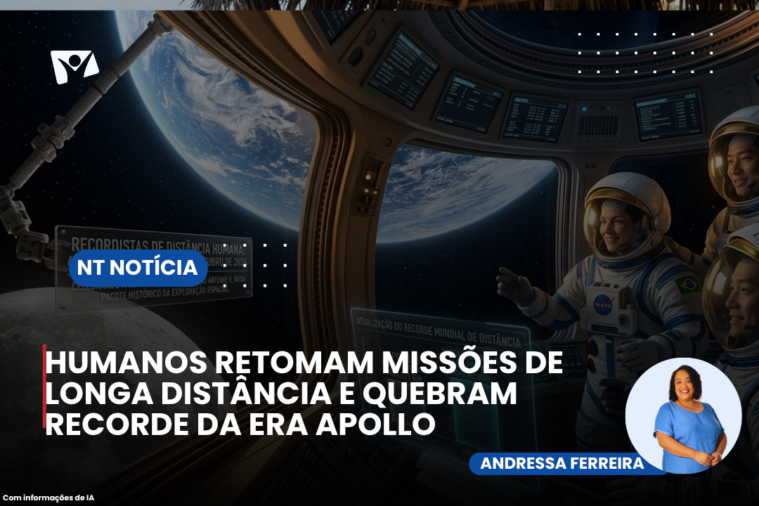 HUMANOS RETOMAM MISSÕES DE LONGA DISTÂNCIA E QUEBRAM RECORDE DA ERA APOLLO