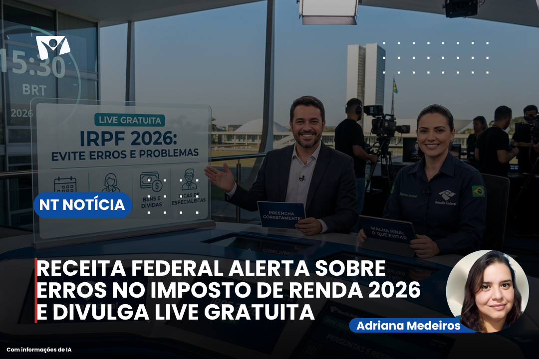 RECEITA FEDERAL ALERTA SOBRE ERROS NO IMPOSTO DE RENDA 2026 E DIVULGA LIVE GRATUITA
