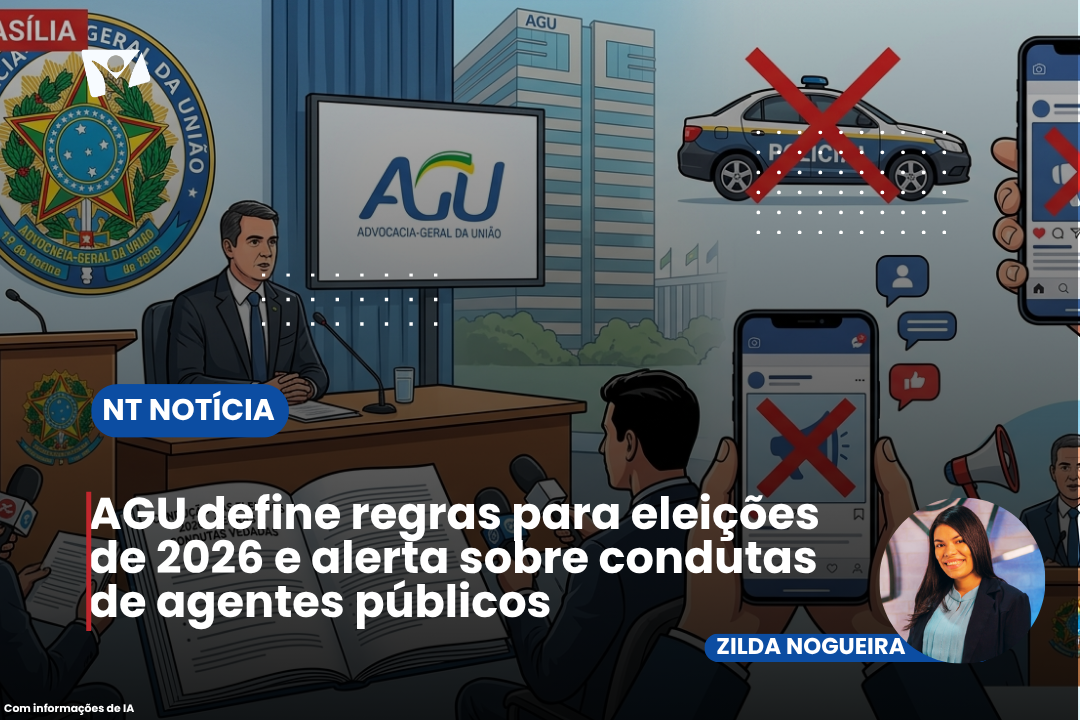 AGU define regras para eleições de 2026 e alerta sobre condutas de agentes públicos
