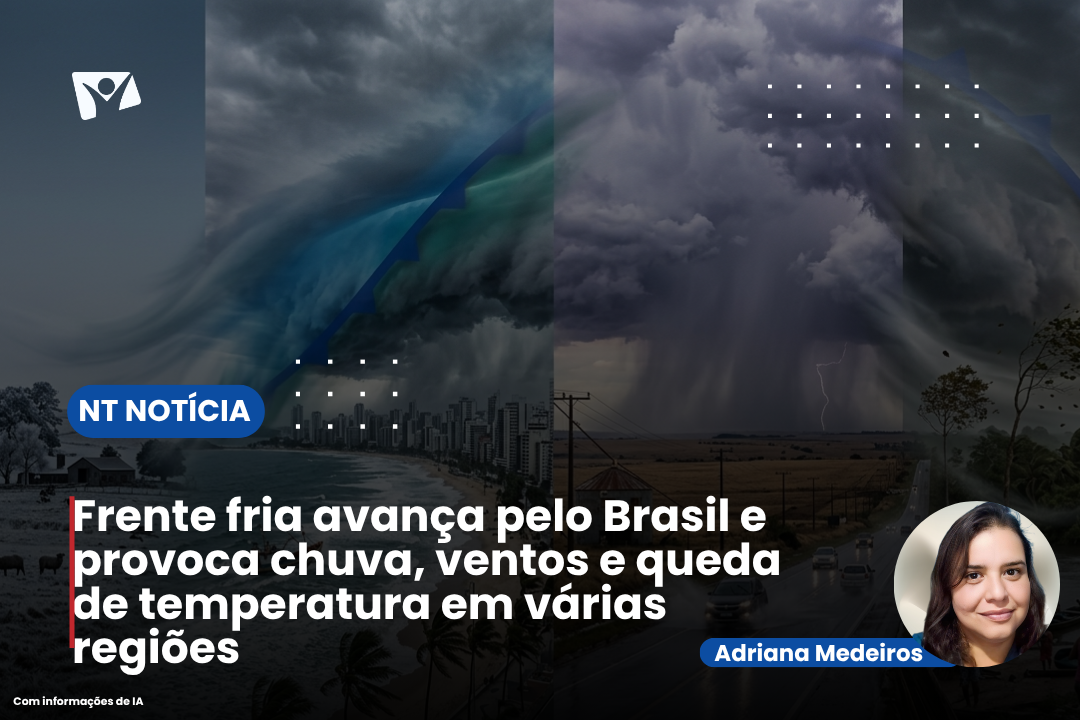 Frente fria avança pelo Brasil e provoca chuva, ventos e queda de temperatura em várias regiões