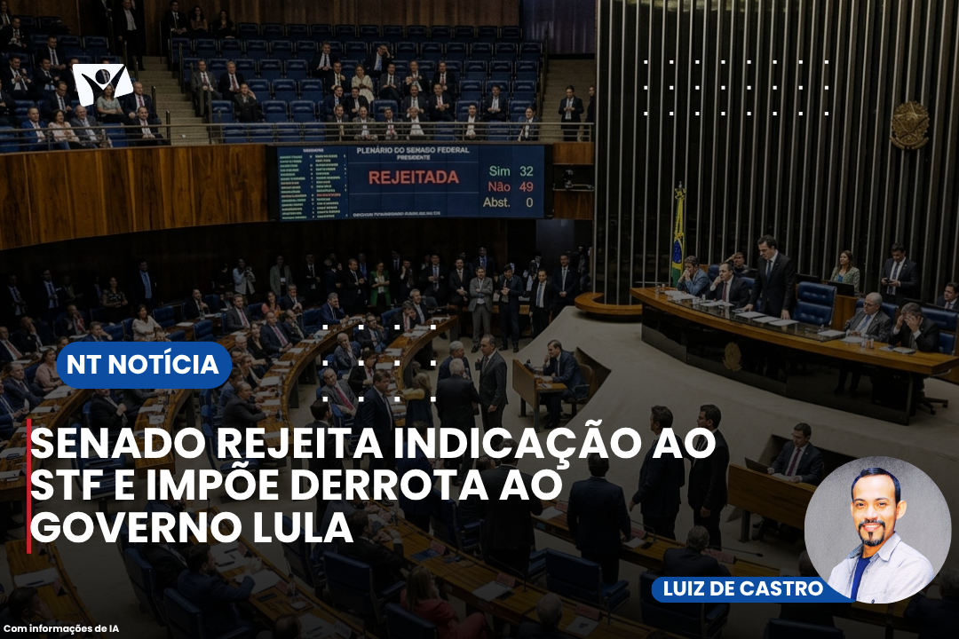 SENADO REJEITA INDICAÇÃO AO STF E IMPÕE DERROTA AO GOVERNO LULA
