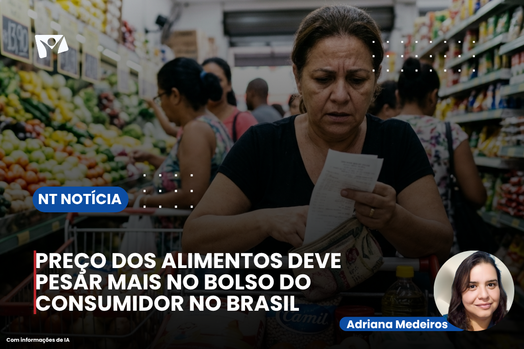 PREÇO DOS ALIMENTOS DEVE PESAR MAIS NO BOLSO DO CONSUMIDOR NO BRASIL