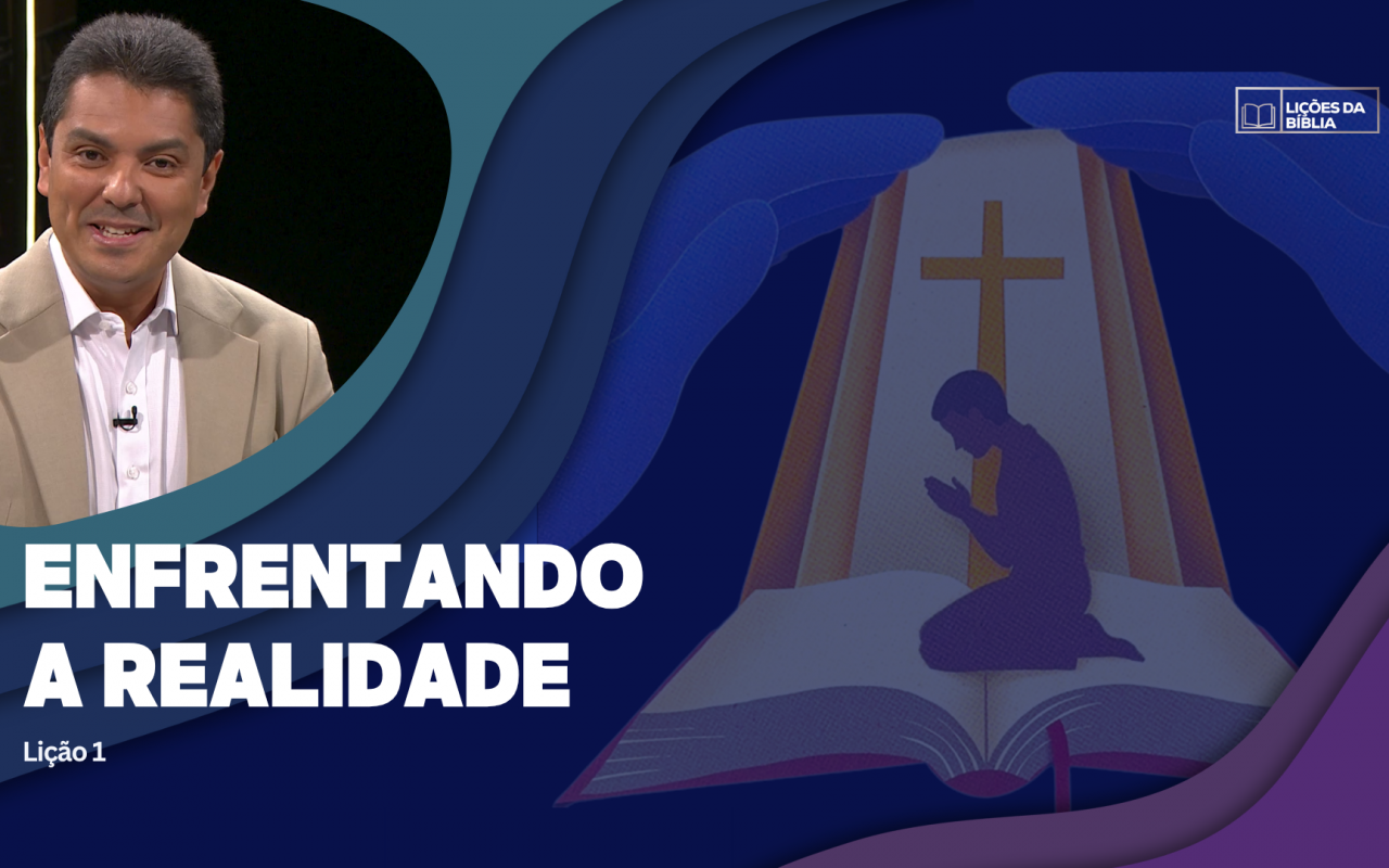 Lição 1: Enfrentando a Realidade