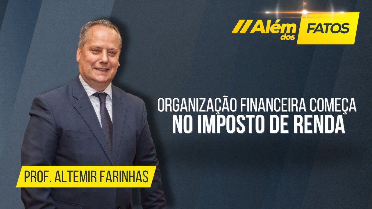 ORGANIZAÇÃO FINANCEIRA COMEÇA NO IMPOSTO DE RENDA