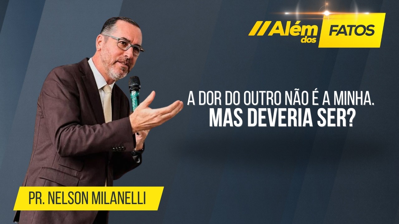 A DOR DO OUTRO NÃO É MINHA. MAS DEVERIA SER?
