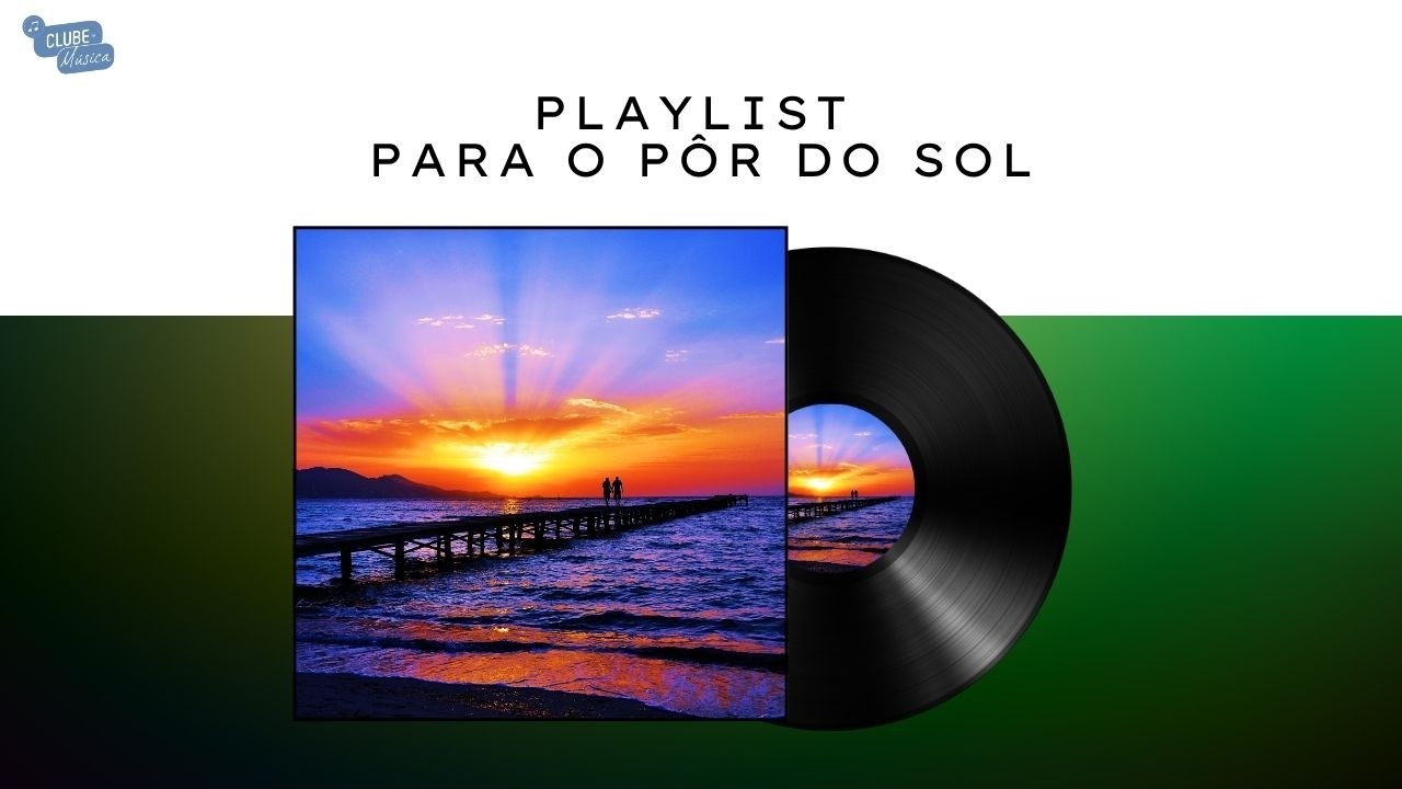 PLAYLIST PARA O PÔR DO SOL