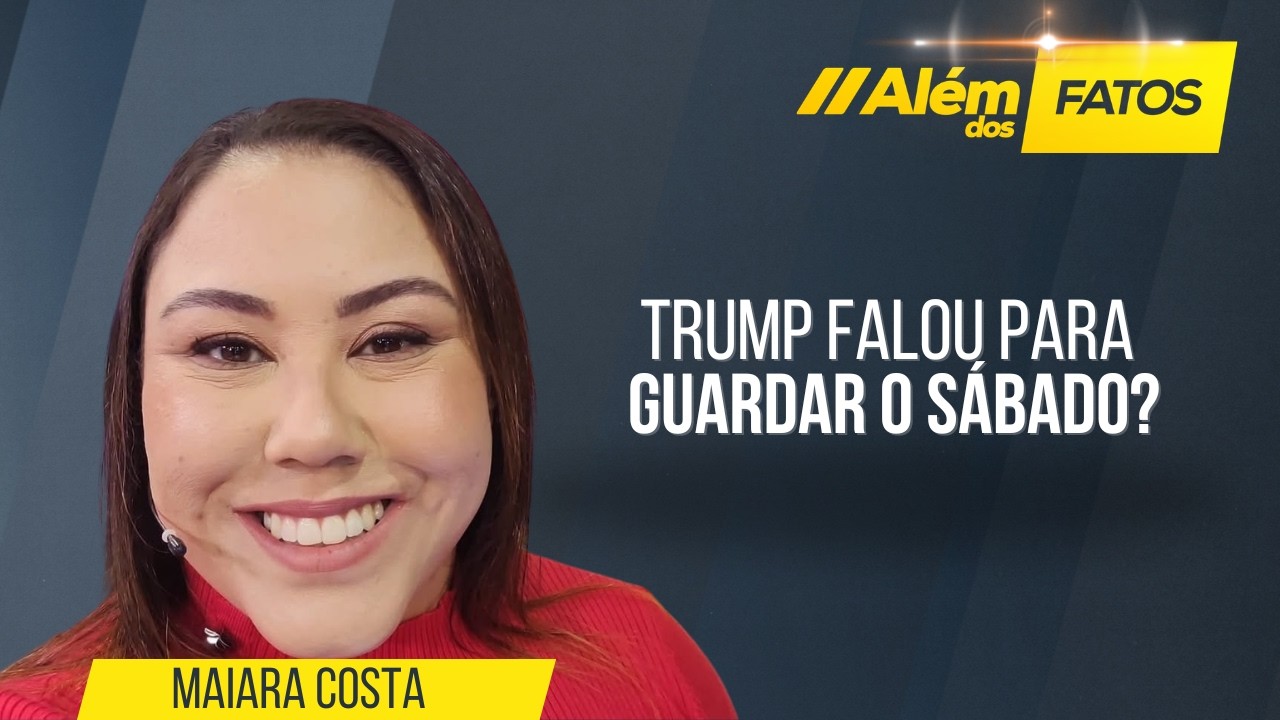 TRUMP FALOU PARA GUARDAR O SÁBADO?