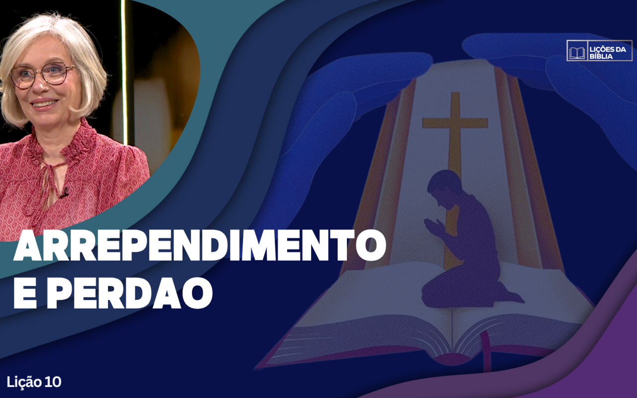 Lições 10: Arrependimento e Perdão | TV Novo Tempo – Lições da Biblia