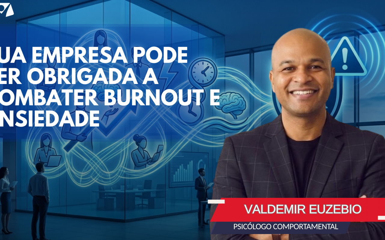 SUA EMPRESA PODE SER OBRIGADA A COMBATER BURNOUT E ANSIEDADE