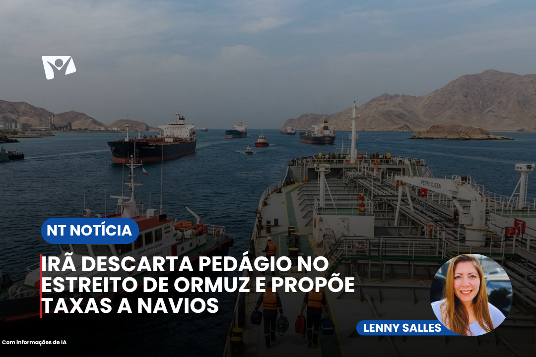 IRÃ DESCARTA PEDÁGIO NO ESTREITO DE ORMUZ E PROPÕE TAXAS A NAVIOS
