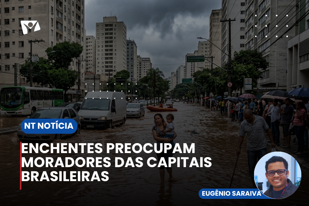 ENCHENTES PREOCUPAM MORADORES DAS CAPITAIS BRASILEIRAS