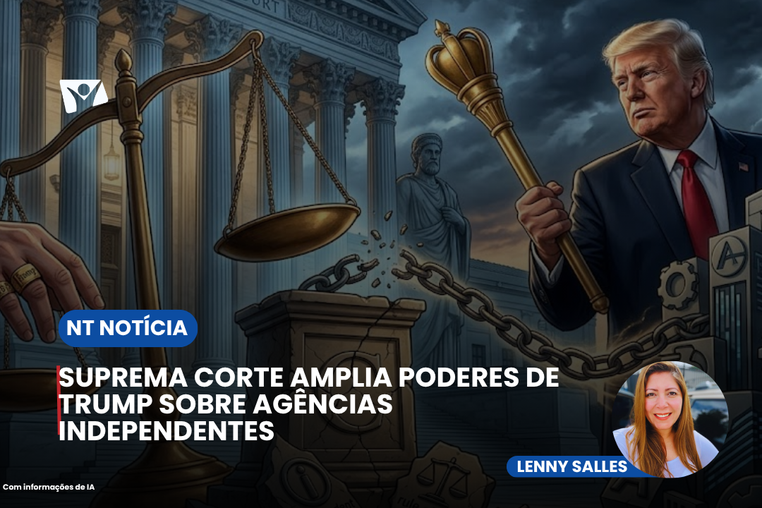 Suprema Corte amplia poderes de Trump sobre agências independentes