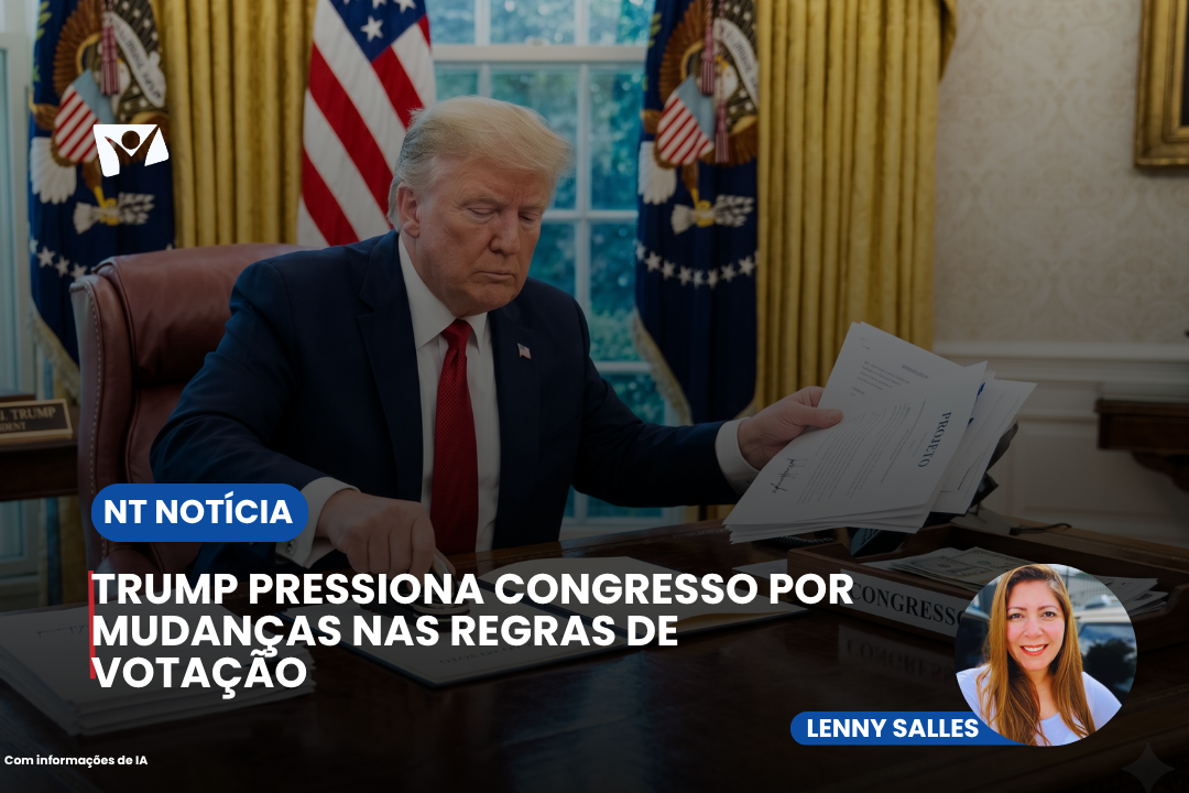 TRUMP PRESSIONA CONGRESSO POR MUDANÇAS NAS REGRAS DE VOTAÇÃO