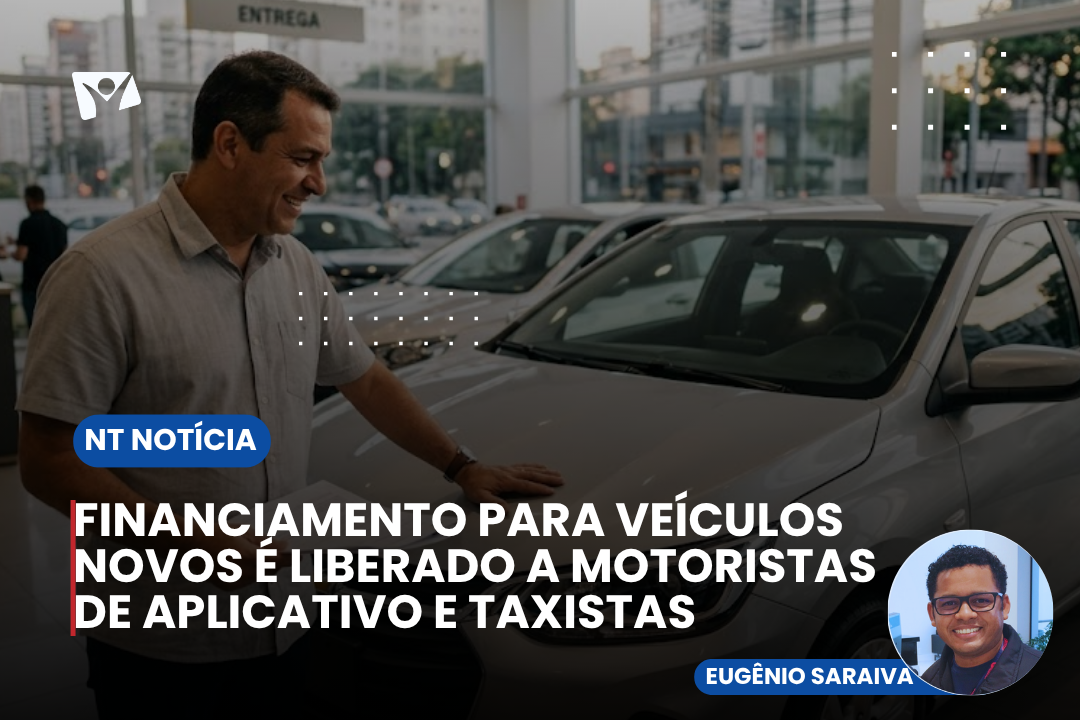 FINANCIAMENTO PARA VEÍCULOS NOVOS É LIBERADO A MOTORISTAS DE APLICATIVO E TAXISTAS