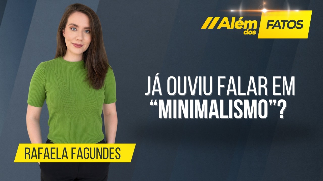 JÁ OUVIU FALAR EM MINIMALISMO?