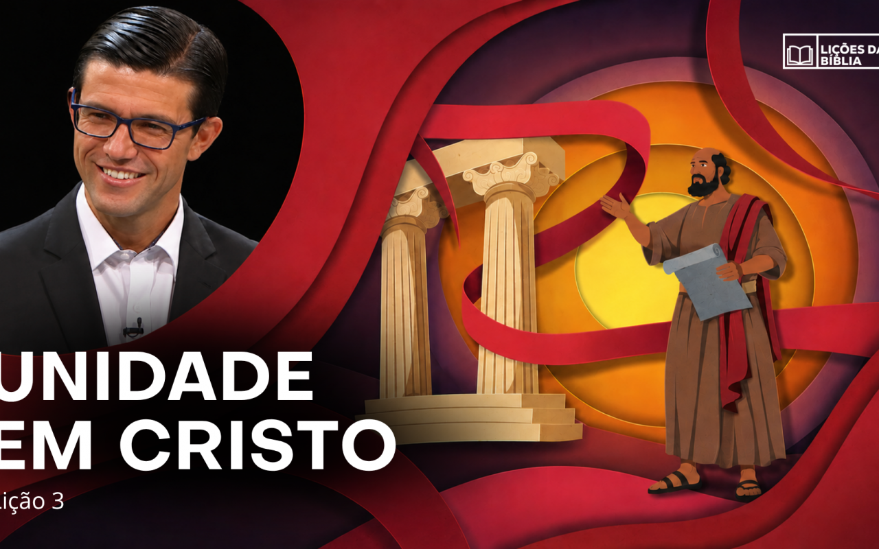 Lição 3: Unidade em Cristo | TV Novo Tempo – Lições da Biblia
